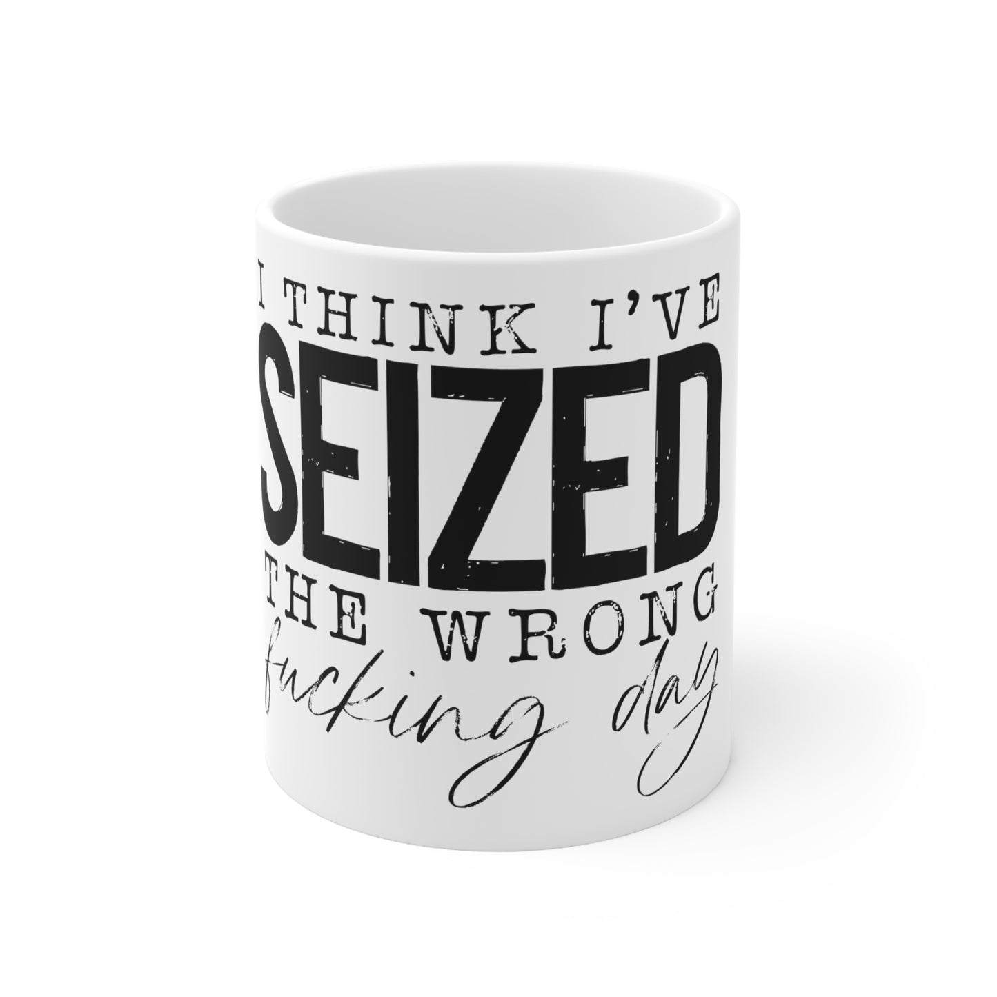 Seized the Wrong Day Mug